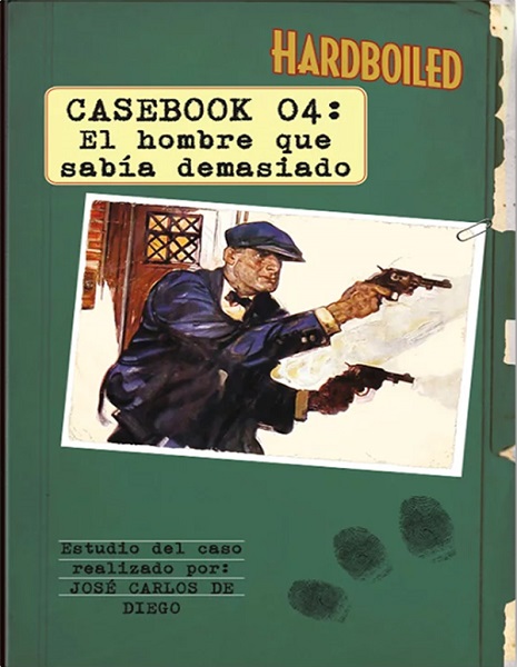 HARDBOILED CASEBOOK 04 EL HOMBRE QUE SABÍA DEMASIADO