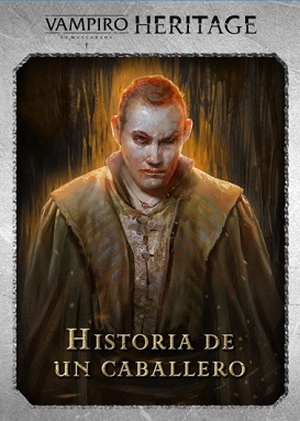 VAMPIRO LA MASCARADA HERITAGE HISTORIA DE UN CABALLERO