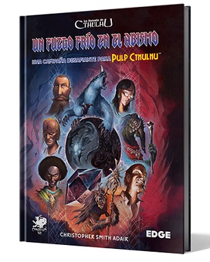 LA LLAMADA DE CTHULHU, PULP CTHULHU: UN FUEGO FRIO EN EL ABISMO