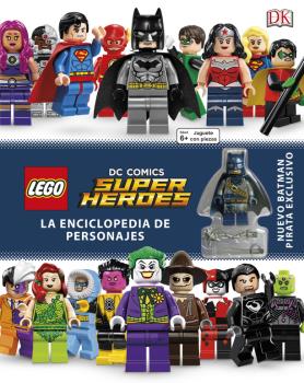 LEGO® DC SUPER HÉROES. LA ENCICLOPEDIA DE PERSONAJES