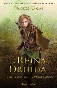 LA REINA DRUIDA (EL SENDERO DEL GUARDABOSQUES, LIBRO 16)
