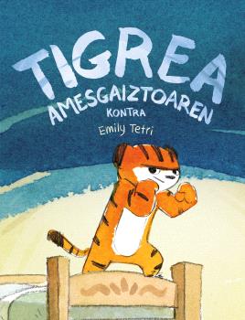 TIGREA AMESGAIZTOAREN KONTRA (= TIGRESA CONTRA PESADILLA)