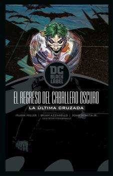 BATMAN: ULTIMA CRUZADA EL REGRESO DEL CABALLERO OSCURO - (BIBLIOTECA DC BLACK LABEL)