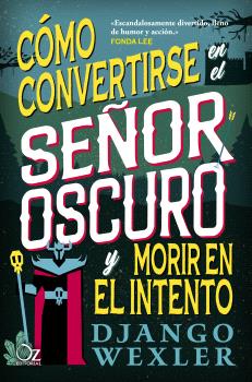 CÓMO CONVERTIRSE EN EL SEÑOR OSCURO Y MORIR EN EL INTENTO