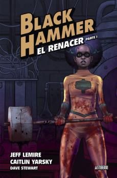 BLACK HAMMER 05 EL RENACER PARTE 1