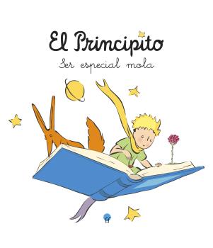 EL PRINCIPITO. SER ESPECIAL MOLA