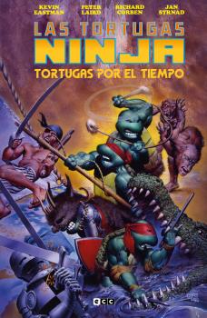 LAS TORTUGAS NINJA: TORTUGAS POR EL TIEMPO (EDICIÓN DELUXE)