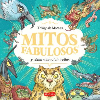 MITOS FABULOSOS Y CÓMO SOBREVIVIR A ELLOS