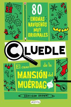 CLUEDLE: EL CASO DE LA MANSIÓN DEL MUÉRDAGO: 80 ENIGMAS MUY MISTERIOSOS (LIBRO 3)