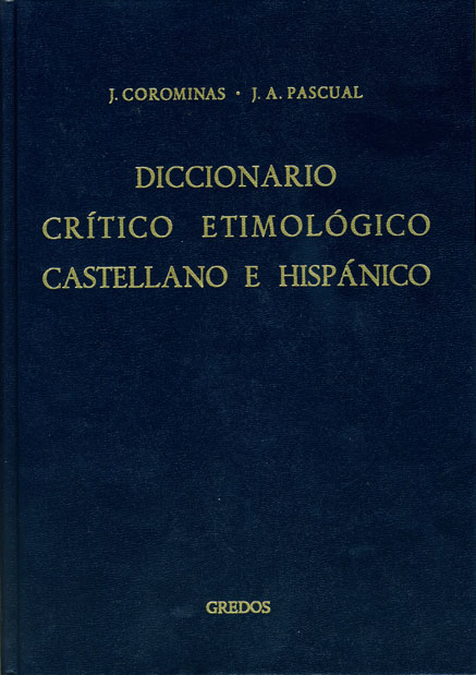 DICCIONARIO CRÍTICO ETIMOLÓGICO CASTELLANO E HISPÁNICO 1 (A-CA)