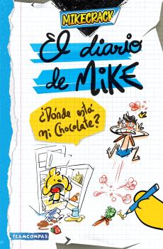 EL DIARIO DE MIKE 1. ¿DÓNDE ESTÁ MI CHOCOLATE?
