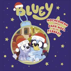 BLUEY. UN CUENTO - NOCHEBUENA CON EL PAPA NOEL DE LA TERRAZA (EDICIÓN EN ESPAÑOL)