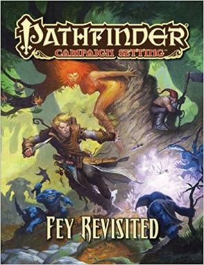 PATHFINDER CAMPAIGN SETTING: FEY REVISITED