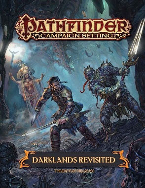 PATHFINDER CAMPAIGN SETTING: DARKLANDS REVISITED