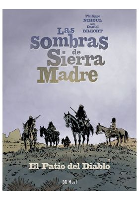 LAS SOMBRAS DE SIERRA MADRE 02. EL PATIO DEL DIABLO