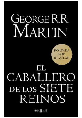 EL CABALLERO DE LOS SIETE REINOS (CANCIÓN DE HIELO Y FUEGO)
