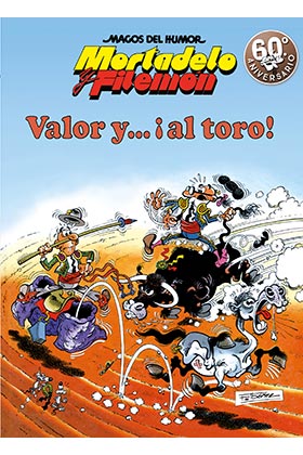 MORTADELO Y FILEMÓN. VALOR Y... ¡AL TORO! (MAGOS DEL HUMOR 5)