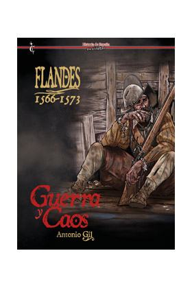 FLANDES 1566-1573. GUERRA Y CAOS