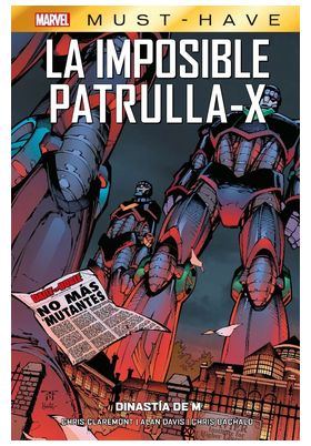 MARVEL MUST-HAVE. LA IMPOSIBLE PATRULLA-X 04 DINASTIA DE M