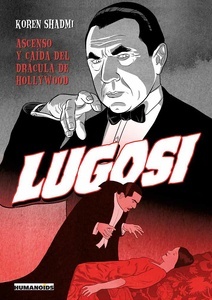 LUGOSI / ASCENSO Y CAÍDA DEL DRÁCULA DE HOLLYWOOD
