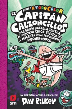 EL CAPITÁN CALZONCILLOS Y LA GRAN BATALLA CONTRA EL MOCOSO CHICO BIÓNICO II. LA VENGANZA DE LOS MOCORROBOTS