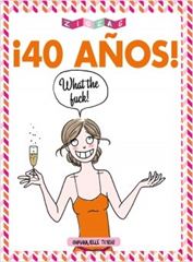 ¡40 Años What The Fuck!