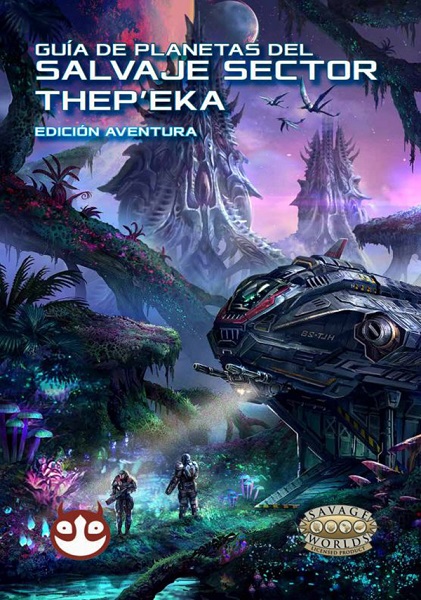 SAVAGE WORLDS GUÍA DE PLANETAS DEL SALVAJE SECTOR THEP'EKA