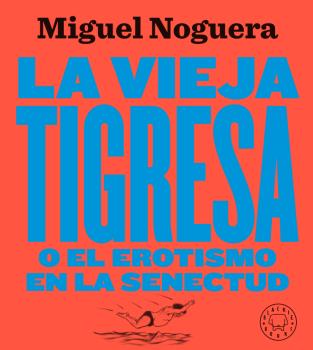 LA VIEJA TIGRESA. NUEVA EDICIÓN