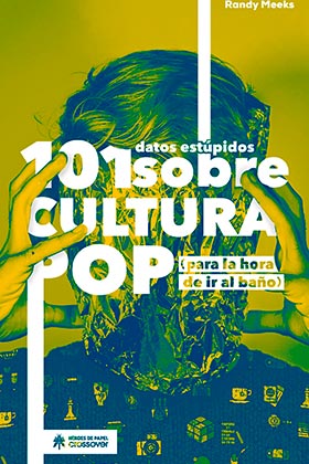 101 DATOS ESTUPIDOS SOBRE CULTURA POP