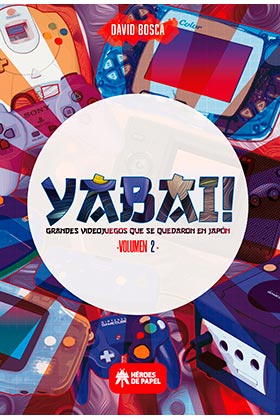 YABAI! 02 GRANDES VIDEOJUEGOS QUE SE QUEDARON EN JAPON