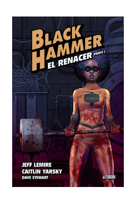 BLACK HAMMER 05 EL RENACER PARTE 1