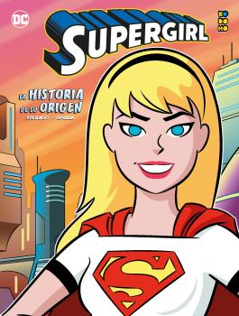 SUPERGIRL: LA HISTORIA DE SU ORIGEN