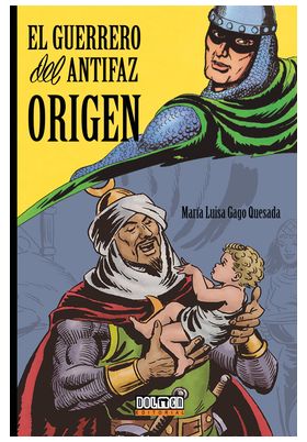 EL GUERRERO DEL ANTIFAZ : ORIGEN