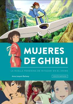 MUJERES DE GHIBLI. LA HUELLA FEMENINA DE MIYAZAKI EN EL ANIME