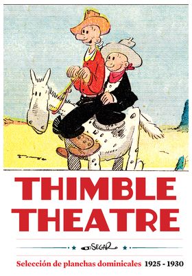 THIMBLE THEATRE. EDICION EN CASTELLANO. SELECCION DE PLANCHAS DOMINICALES (1925-1930)