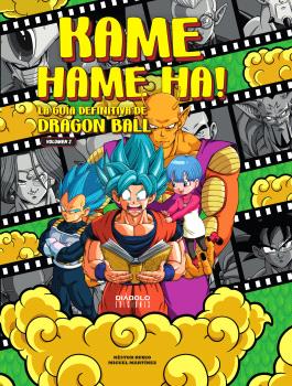KAME HAME HA! LA GUIA DEFINITIVA DE DRAGÓN BALL. VOL 2