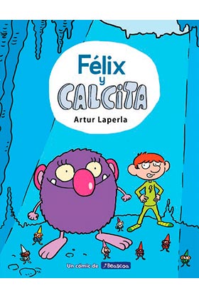 FELIX Y CALCITA. NUNCA ENFADES A UN GIGANTE