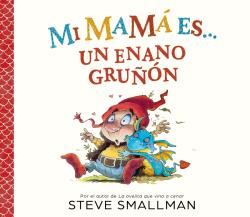MI MAMÁ ES... UN ENANO GRUÑÓN