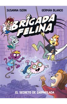 BRIGADA FELINA. EL SECRETO DE ZARPAFILADA