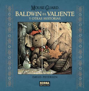 MOUSE GUARD BALDWIN EL VALIENTE Y OTRAS HISTORIAS