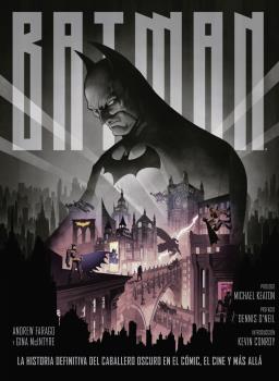 BATMAN: LA HISTORIA DEFINITIVA DEL CABALLERO OSCURO EN EL COMIC, EL CINE Y MAS A