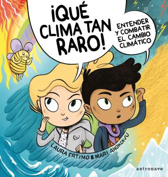 ¡QUÉ CLIMAS TAN RARO! EL CAMBIO CLIMÁTICO Y ACCIONES PARA COMBATIRLO