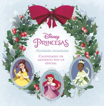 DISNEY PRINCESAS: NAVIDAD ENCANTADA. EL CALENDARIO DE ADVIENTO POP-UP OFICIAL