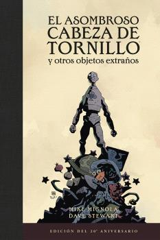 EL ASOMBROSO CABEZA DE TORNILLO Y OTROS OBJETOS EXTRAÑOS (EDICIÓN DEL 20 ANIVERS