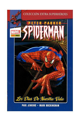 PETER PARKER SPIDERMAN 01: LOS DIAS DE NUESTRA VIDA