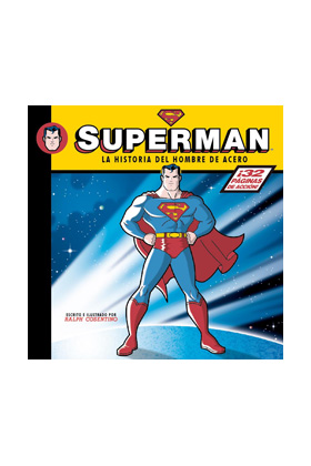 SUPERMAN. LA HISTORIA DEL HOMBRE DE ACERO