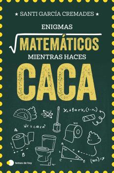 ENIGMAS MATEMÁTICOS PARA RESOLVER MIENTRAS HACES CACA