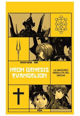 MANGANIME 10. NEON GENESIS EVANGELION. LA MADUREZ ABSOLUTA DEL MECHA