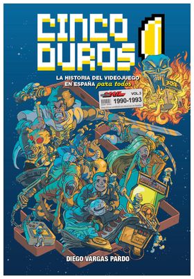 CINCO DUROS: LA HISTORIA DEL VIDEOJUEGO EN ESPAÑA PARA TODOS  VOL 3 (1990-1993)