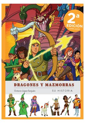 DRAGONES Y MAZMORRAS. SU HISTORIA. NUEVA EDICION AMPLIADA Y ACTUALIZADA